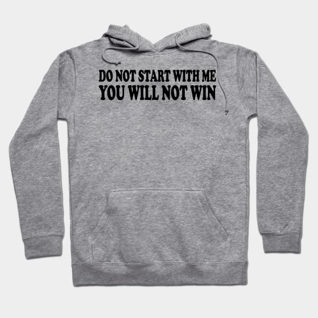 do not start with me you will not win Hoodie by mdr design